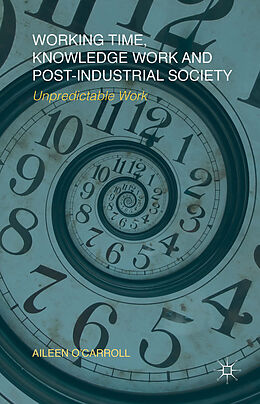 Fester Einband Working Time, Knowledge Work and Post-Industrial Society von A. O'Carroll