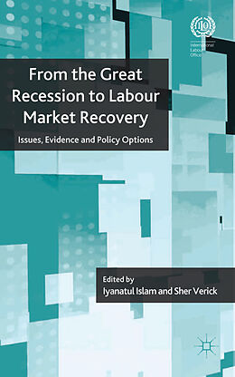 Livre Relié From the Great Recession to Labour Market Recovery de Iyanatul Verick, Sher Islam