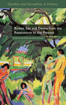 Livre Relié Bodies, Sex and Desire from the Renaissance to the Present de Kate Fisher, Sarah Toulalan