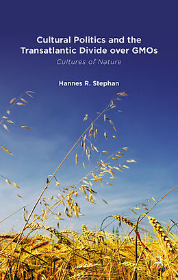 Livre Relié Cultural Politics and the Transatlantic Divide Over Gmos de H. Stephan