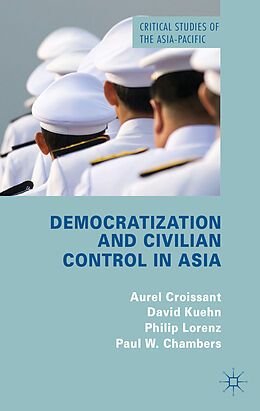 Livre Relié Democratization and Civilian Control in Asia de A. Croissant, D. Kuehn, P. Lorenz