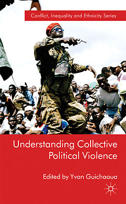 Livre Relié Understanding Collective Political Violence de Yvan Guichaoua