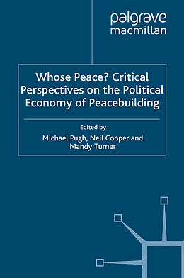 Couverture cartonnée Whose Peace? Critical Perspectives on the Political Economy of Peacebuilding de Michael Cooper, Neil Turner, Mandy Pugh