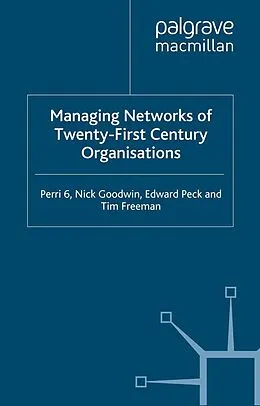 E-Book (pdf) Managing Networks of Twenty-First Century Organisations von P. Perri, N. Goodwin, E. Peck
