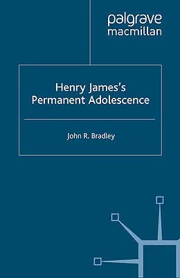 E-Book (pdf) Henry James's Permanent Adolescence von J. Bradley
