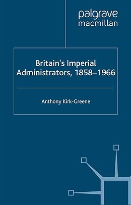 E-Book (pdf) Britain's Imperial Administrators, 1858-1966 von A. Kirk-Greene