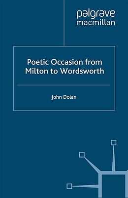 E-Book (pdf) Poetic Occasion from Milton to Wordsworth von J. Dolan