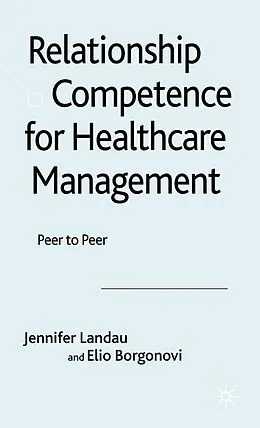 E-Book (pdf) Relationship Competence for Healthcare Management von J. Landau, E. Borgonovi