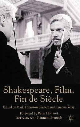 E-Book (pdf) Shakespeare, Film, Fin de Siecle von Mark Thornton Burnett, Ramona Wray