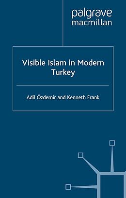 eBook (pdf) Visible Islam in Modern Turkey de A. Özdemir, Kenneth Frank