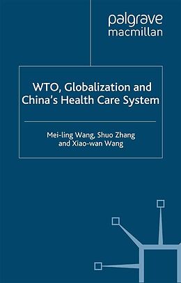 eBook (pdf) WTO, Globalization and China's Health Care System de Xiaowan Wang, S. Zhang, Mei-Ling Wang