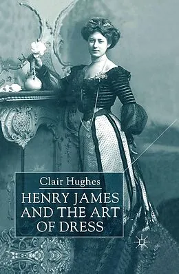 E-Book (pdf) Henry James and the Art of Dress von C. Hughes