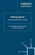 E-Book (pdf) Making Spaces: Citizenship and Difference in Schools von T. Gordon, J. Holland, E. Lahelma