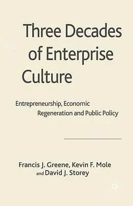 E-Book (pdf) Three Decades of Enterprise Culture? von D. Storey, F. Greene, K. Mole
