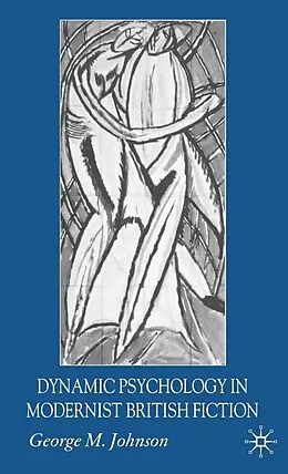 E-Book (pdf) Dynamic Psychology in Modernist British Fiction von G. Johnson