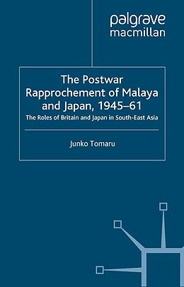 eBook (pdf) The Postwar Rapprochement of Malaya and Japan 1945-61 de J. Tomaru