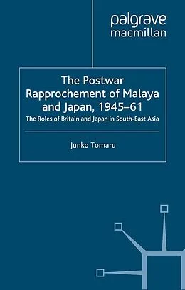 E-Book (pdf) The Postwar Rapprochement of Malaya and Japan 1945-61 von J. Tomaru