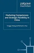 E-Book (pdf) Marketing Competences and Strategic Flexibility in China von Y. Wang, R. Li-Hua