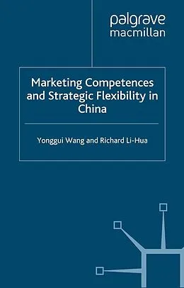 E-Book (pdf) Marketing Competences and Strategic Flexibility in China von Y. Wang, R. Li-Hua