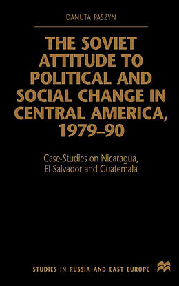 E-Book (pdf) The Soviet Attitude to Political and Social Change in Central America, 1979-90 von D. Paszyn