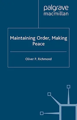 E-Book (pdf) Maintaining Order, Making Peace von O. Richmond