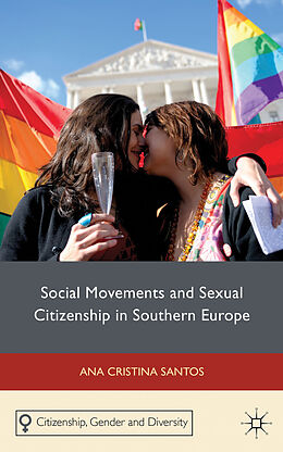 Livre Relié Social Movements and Sexual Citizenship in Southern Europe de A. Santos