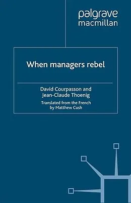 E-Book (pdf) When Managers Rebel von David Courpasson, Jean-Claude Thoenig