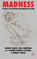 E-Book (pdf) Madness in Post-1945 British and American Fiction von C. Baker, P. Crawford, Brian Brown