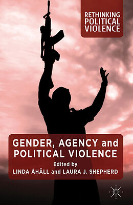 Livre Relié Gender, Agency and Political Violence de Linda A. Shepherd, Laura J. Hall