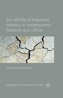 E-Book (pdf) The Afterlife of Holocaust Memory in Contemporary Literature and Culture von R. Crownshaw