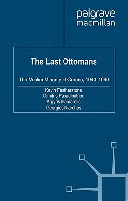 E-Book (pdf) The Last Ottomans von K. Featherstone, D. Papadimitriou, A. Mamarelis