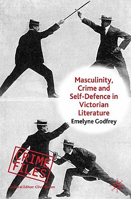 E-Book (pdf) Masculinity, Crime and Self-Defence in Victorian Literature von E. Godfrey