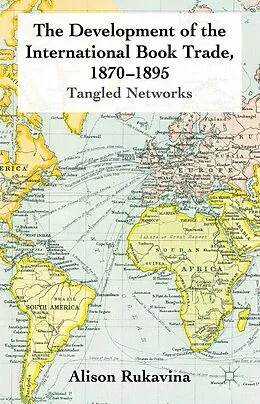 E-Book (pdf) The Development of the International Book Trade, 1870-1895 von A. Rukavina
