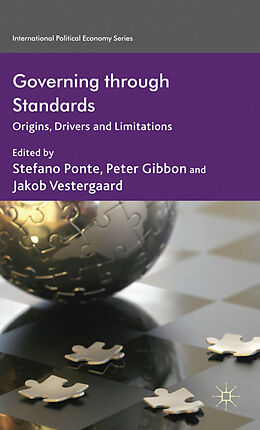 Fester Einband Governing through Standards von Stefano Gibbon, Peter Vestergaard, Jakob Ponte