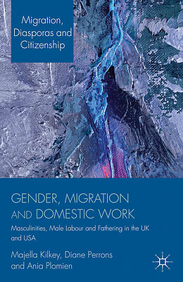 Fester Einband Gender, Migration and Domestic Work von M. Kilkey, D. Perrons, A. Plomien