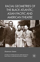 E-Book (pdf) Racial Geometries of the Black Atlantic, Asian Pacific and American Theatre von Shannon Steen