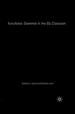 E-Book (pdf) Functional Grammar in the ESL Classroom von R. Jones, G. Lock