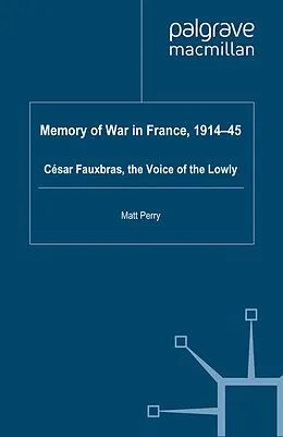 E-Book (pdf) Memory of War in France, 1914-45 von M. Perry
