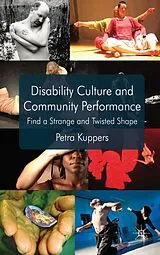 Fester Einband Disability Culture and Community Performance von P. Kuppers