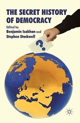 E-Book (pdf) The Secret History of Democracy von Benjamin Isakhan, Stephen Stockwell