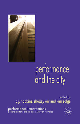 Couverture cartonnée Performance and the City de D. J. Orr, Shelley Solga, Kim Hopkins