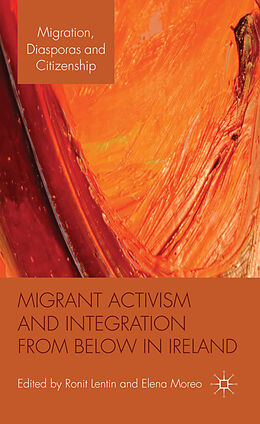 Fester Einband Migrant Activism and Integration from Below in Ireland von Ronit Lentin, Elena Moreo