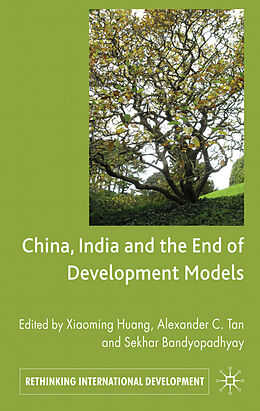 Fester Einband China, India and the End of Development Models Indian Edition von Xiaoming Huang, Alex C. Tan, Sekhar Bandyopadhyay