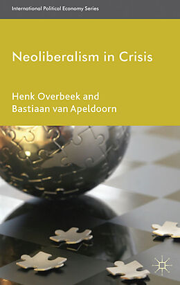 Fester Einband Neoliberalism in Crisis von Henk Overbeek, Bastiaan van Apeldoorn