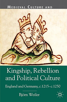 Couverture cartonnée Kingship, Rebellion and Political Culture de B. Weiler