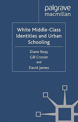 eBook (pdf) White Middle-Class Identities and Urban Schooling de D. Reay, G. Crozier, D. James