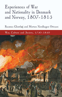 Livre Relié Experiences of War and Nationality in Denmark and Norway, 1807-1815 de R. Glenthøj, M. Nordhagen Ottosen