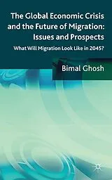 Fester Einband The Global Economic Crisis and the Future of Migration: Issues and Prospects von Bimal Ghosh