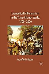 eBook (pdf) Evangelical Millennialism in the Trans-Atlantic World, 1500-2000 de C. Gribben