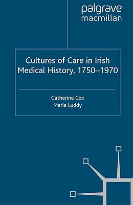 E-Book (pdf) Cultures of Care in Irish Medical History, 1750-1970 von 